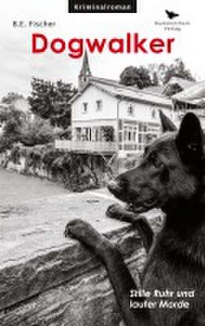 Dogwalker de B. E. Fischer