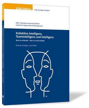 Kollektive Intelligenz, Teamintelligenz und Intelligenz de Andreas Aulinger