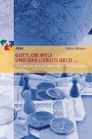 Gott, die Welt und das liebe(?) Geld ... de Myles Wilson