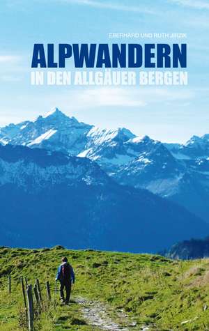 Alpwandern in den Allgäuer Bergen de Eberhard Jirzik