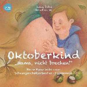 Oktoberkind - Mama, nicht brechen! de Sandra Eichin