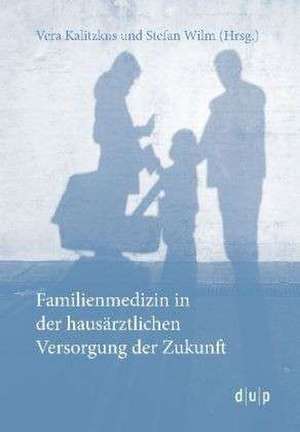 Familienmedizin in der hausärztlichen Versorgung der Zukunft de Stefan Wilm