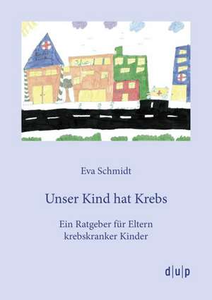 Unser Kind hat Krebs de Eva Schmidt