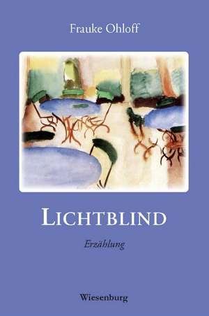 Lichtblind de Frauke Ohloff