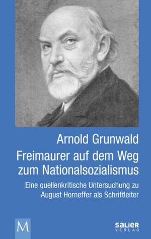 Freimaurer auf dem Weg zum Nationalsozialismus de Arnold Grunwald