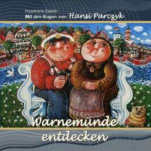 Mit den Augen von Hansi Parczyk Warnemünde entdecken de Rosemarie Zaulich