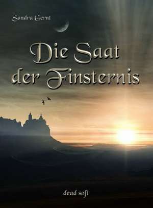 Die Saat der Finsternis de Sandra Gernt