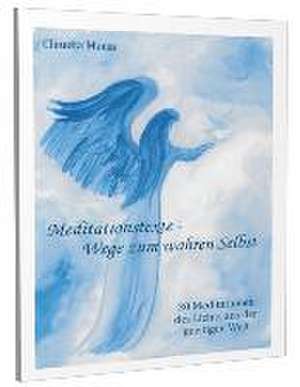 Meditationstexte - Wege zum wahren Selbst de Claudia Maria