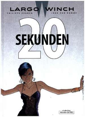 Largo Winch 20 - Zwanzig Sekunden de Jean van Hamme