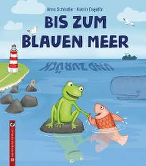 Bis zum blauen Meer und zurück de Anna Schindler