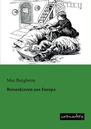 Reiseskizzen aus Europa de Max Burgheim