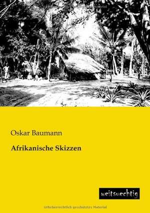 Afrikanische Skizzen de Oskar Baumann