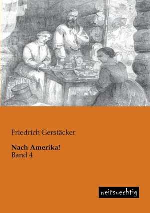 Nach Amerika! de Friedrich Gerstäcker
