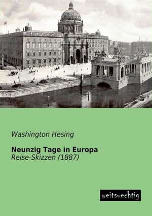 Neunzig Tage in Europa de Washington Hesing