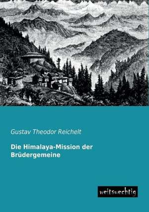 Die Himalaya-Mission der Brüdergemeine de Gustav Theodor Reichelt