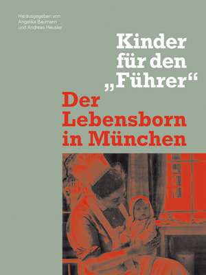 Der Lebensborn in München de Anna Bräsel