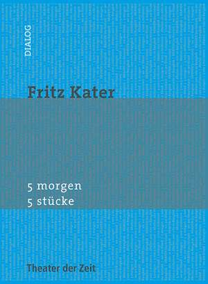 5 morgen de Fritz Kater