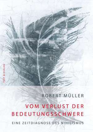 Vom Verlust der Bedeutungsschwere de Robert Müller