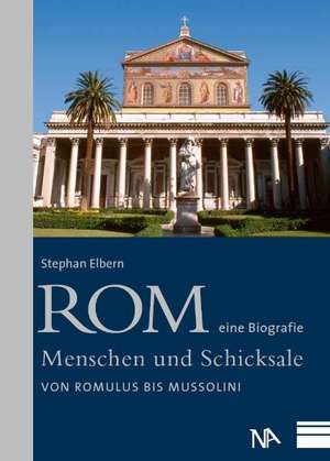 Rom - eine Biografie de Stephan Elbern