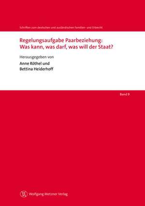 Regelungsaufgabe Paarbeziehung: Was kann, was darf, was will der Staat?