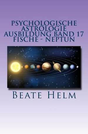 Psychologische Astrologie - Ausbildung Band 17 - Neptun - Fische