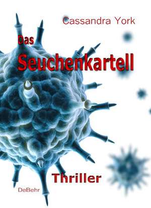 Das Seuchenkartell - Thriller de Cassandra York