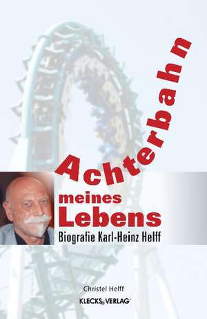 Achterbahn meines Lebens de Christel Helff