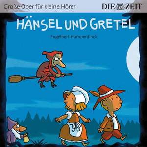 DIE ZEIT-Edition: Hänsel und Gretel de Engelbert Humperdinck