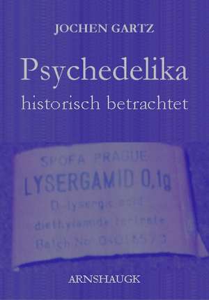 Psychedelika historisch betrachtet de Jochen Gartz