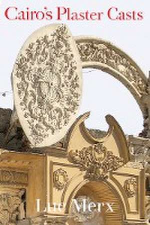 Cairo's Plaster Casts de Luc Merx