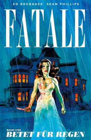 Fatale 4 - Betet für Regen de Ed Brubaker