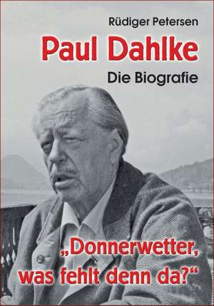 Paul Dahlke - Die Biografie de Rüdiger Petersen