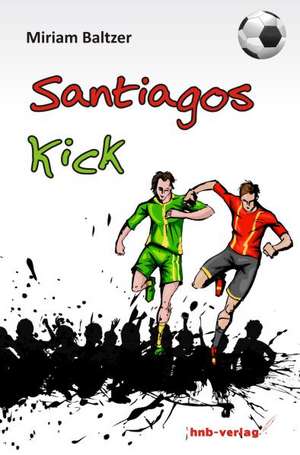 Baltzer, M: Santiagos Kick