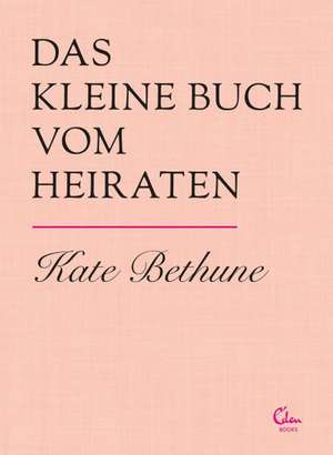 Das kleine Buch vom Heiraten de Kate Bethune