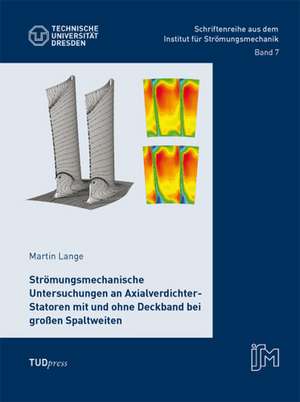 Strömungsmechanische Untersuchungen an Axialverdichter-Statoren mit und ohne Deckband bei großen Spaltweiten de Martin Lange