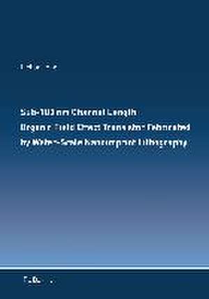 Sub-100 nm Channel Length Organic Field Effect Transistor Fabricated by Wafer-Scale Nanoimprint Lithography de Lichao Teng