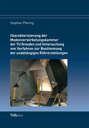 Charakterisierung der Modenverwirbelungskammer der TU Dresden und Untersuchung von Verfahren zur Bestimmung der unabhängigen Rührerstellungen de Stephan Pfennig