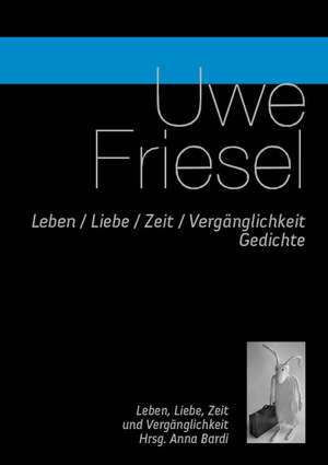 Leben / Liebe / Zeit / Vergänglichkeit/m. CD de Uwe Friesel