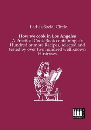 How we cook in Los Angeles de Ladies Social Circle