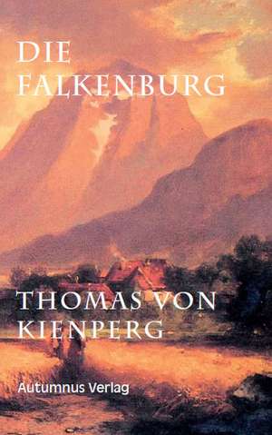 Die Falkenburg de Thomas von Kienperg