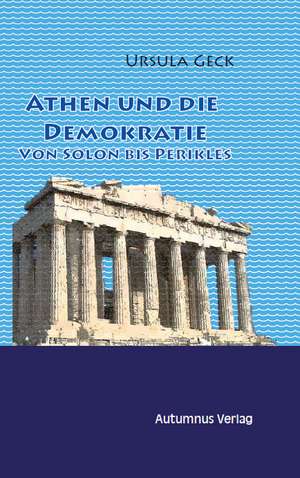 Athen und die Demokratie de Ursula Geck