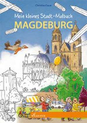 Mein kleines Stadt-Malbuch Magdeburg de Christine Faust