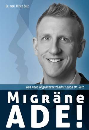 Migräne ade! de Ulrich Selz