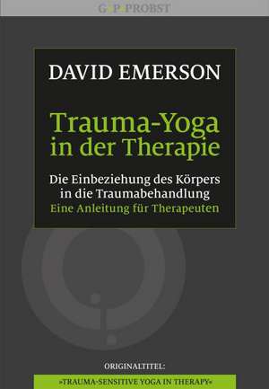 Trauma-Yoga in der Therapie de David Emerson