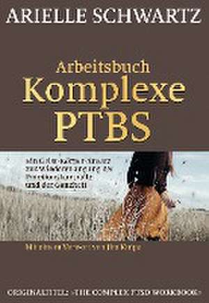 Arbeitsbuch Komplexe PTBS de Arielle Schwartz