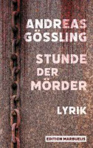 Stunde der Mörder de Andreas Gößling