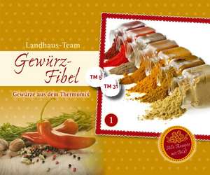 Gewürz-Fibel. Gewürze aus dem Thermomix® Band 1 de Angelika Willhöft