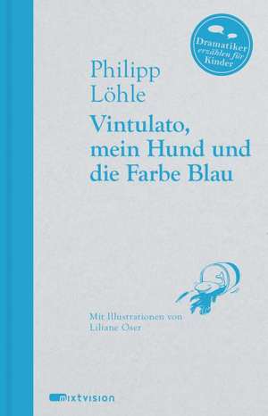 Vintulato, mein Hund und die Farbe Blau de Philipp Löhle