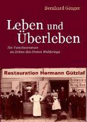 Leben und Überleben de Bernhard Gänger