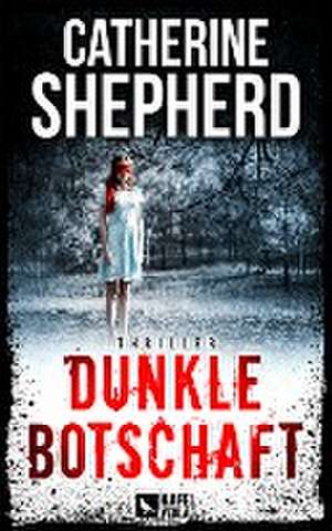 Dunkle Botschaft: Thriller de Catherine Shepherd